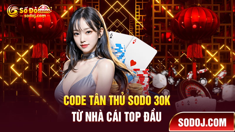 Code tân thủ SODO 30k