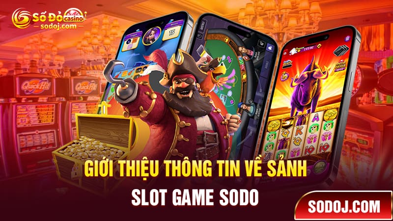 Giới thiệu thông tin về sảnh Slot game SODO