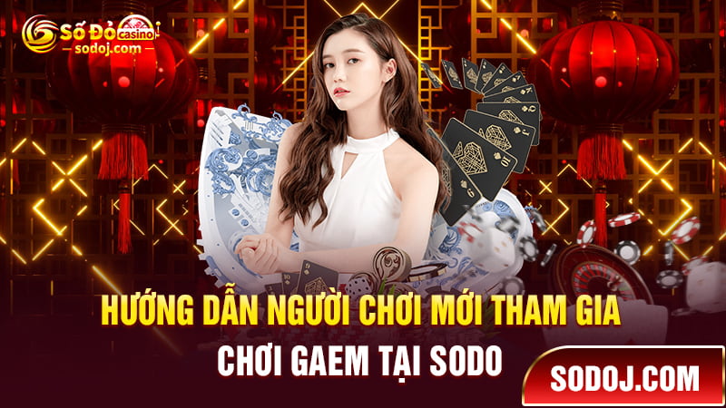 Hướng dẫn người chơi mới tham gia cá cược tại SODO