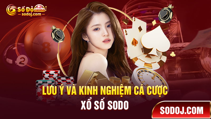 Lưu ý và kinh nghiệm chơi xổ số trực tuyến SODO