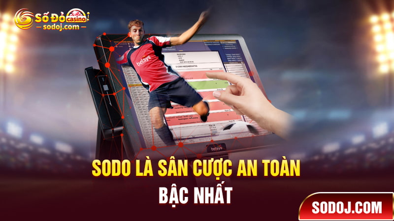 SODO là sân cược an toàn bậc nhất