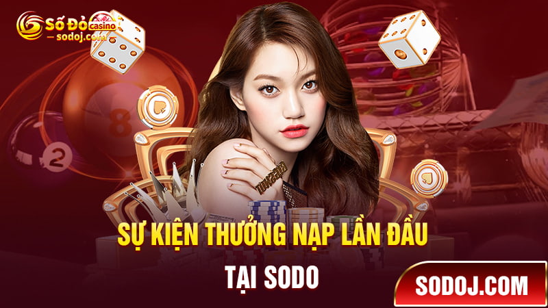 Sự kiện thưởng nạp lần đầu tại SODO