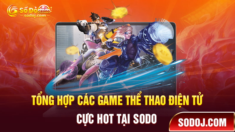 Tổng hợp các game thể thao điện tử cực hot tại SODO