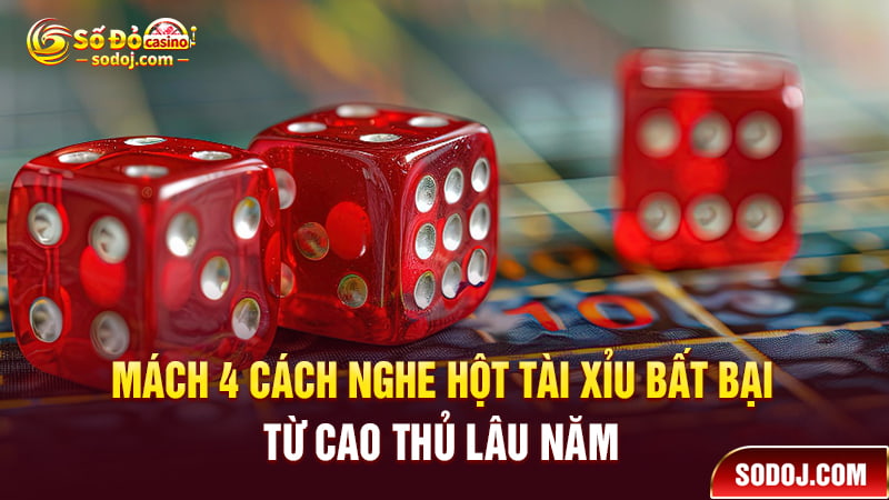 4 Cách nghe hột tài xỉu bất bại