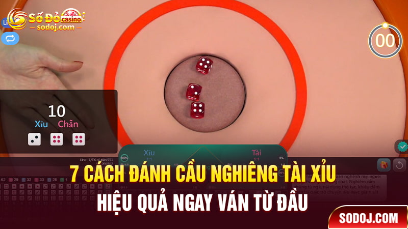 7 Cách đánh cầu nghiêng tài xỉu