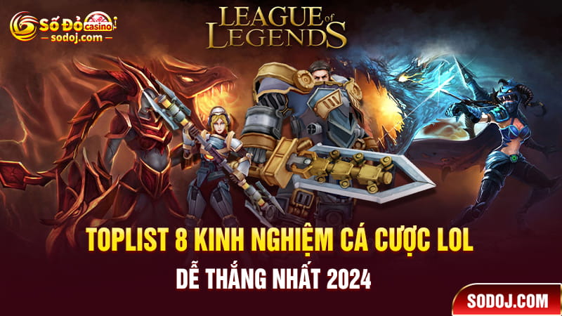 8 Kinh nghiệm cá cược LOL