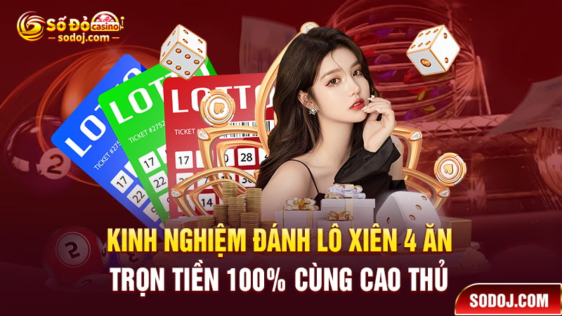 Chia sẻ kinh nghiệm đánh lô xiên 4